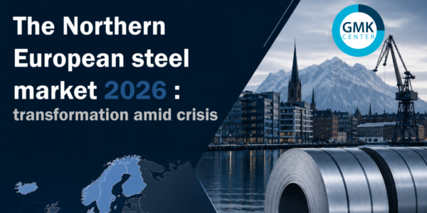 Photo – GMK Center prepared ‘The Northern European Steel Market 2026: Transformation Amid Crisis’ report